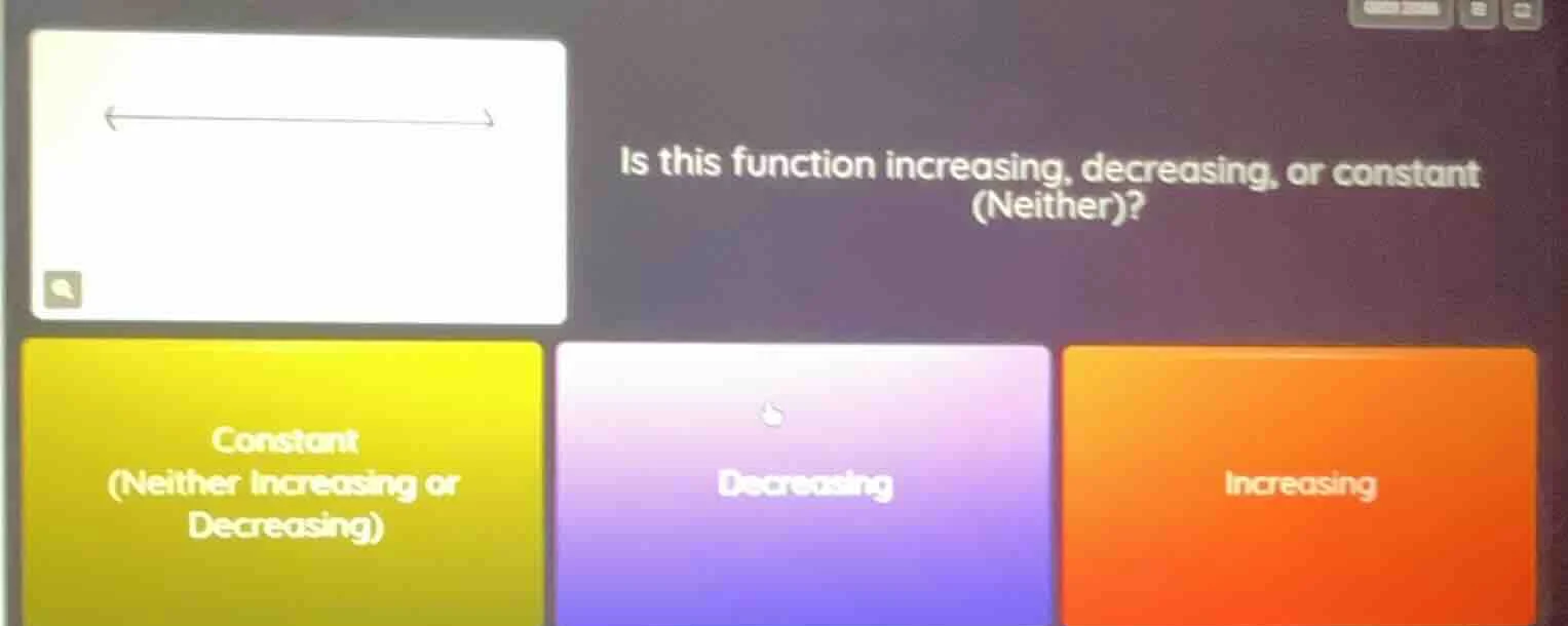 is this function increasing, decreasing, or constant (neither)? constan…