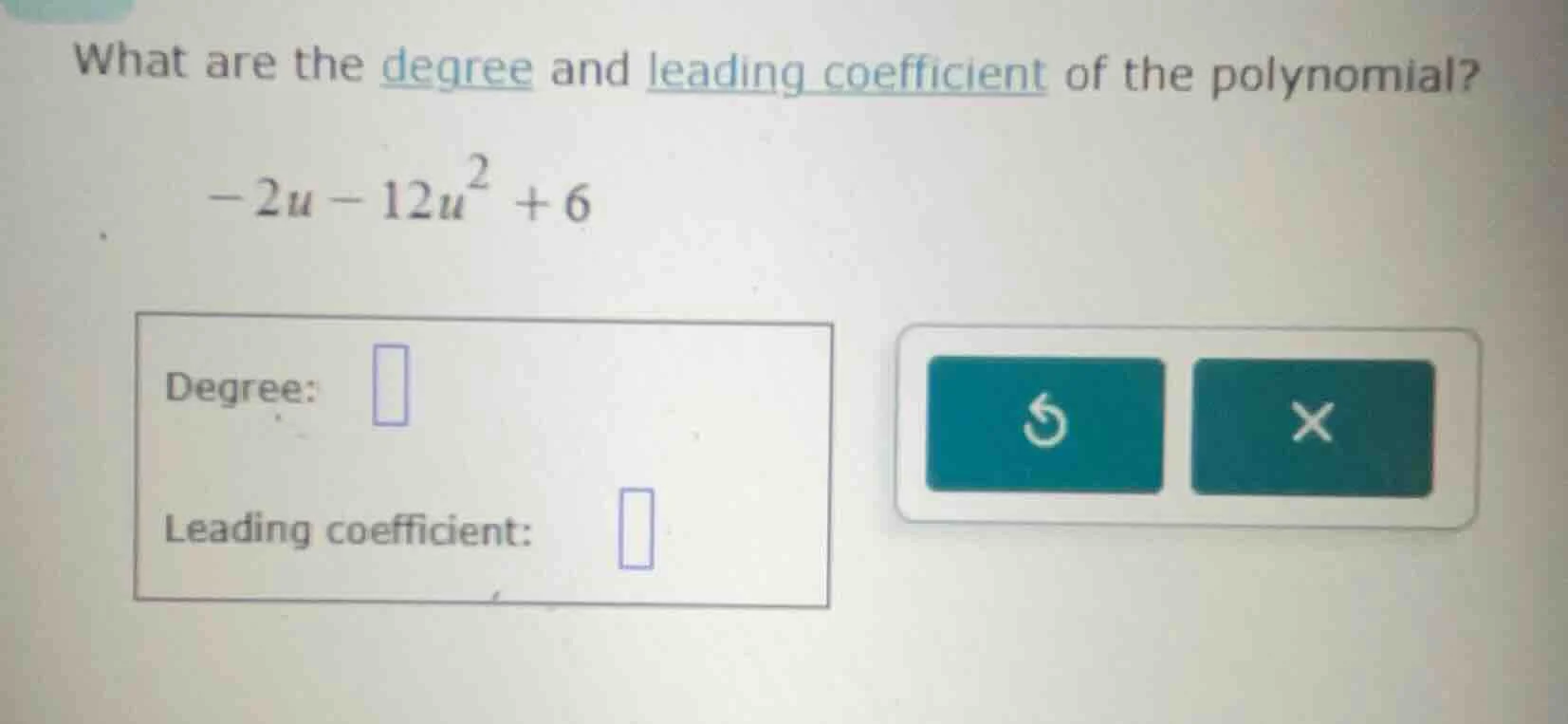 what are the degree and leading coefficient of the polynomial? -2u - 12…