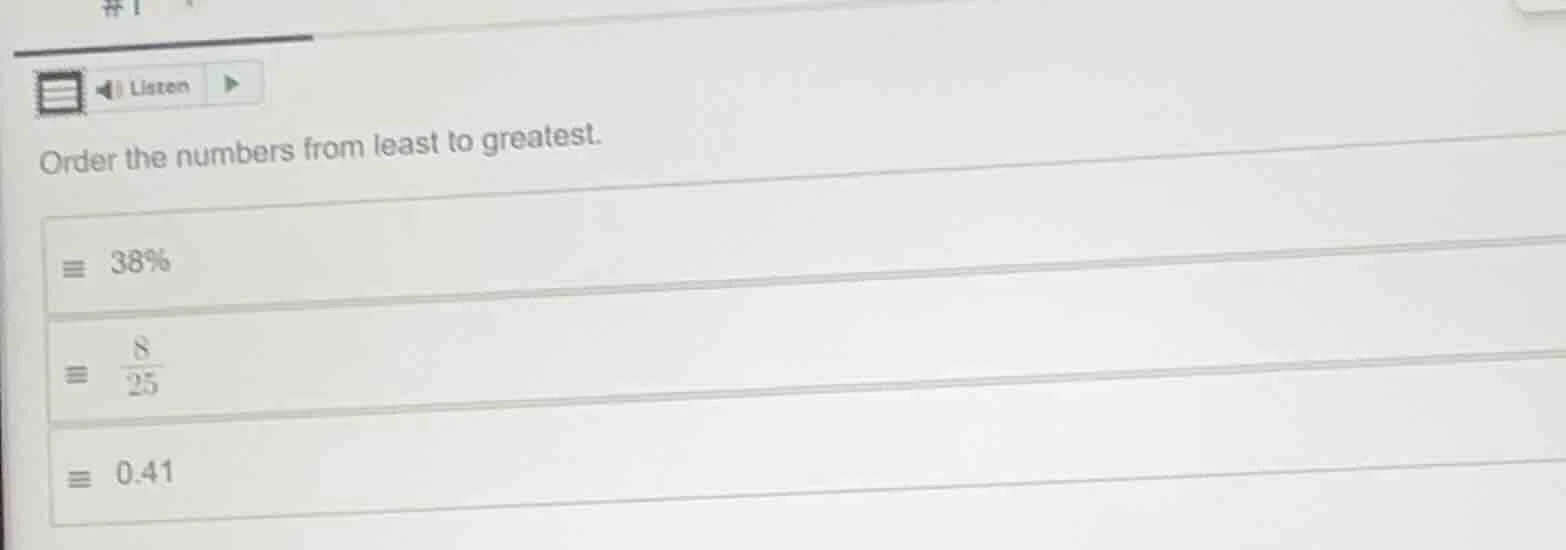 order the numbers from least to greatest. 38% \\(\\frac{8}{25}\\) 0.41