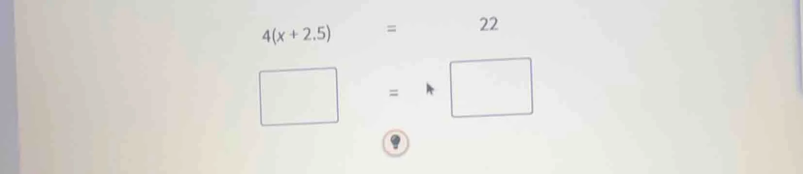 4(x + 2.5) = 22\ \\square = \\square