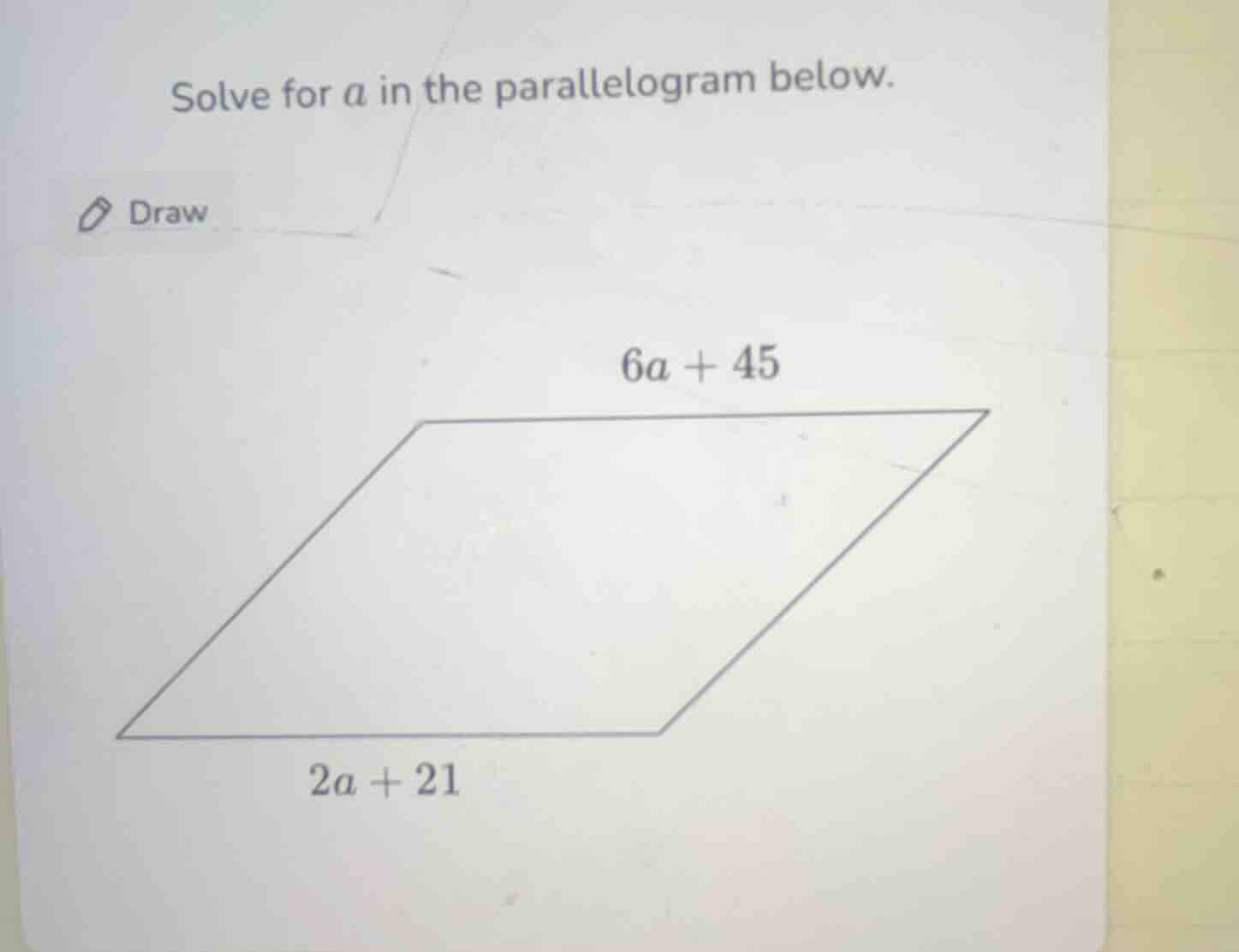 solve for a in the parallelogram below. 6a + 45 2a + 21
