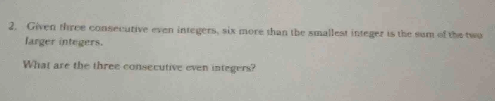 2. given three consecutive even integers, six more than the smallest in…