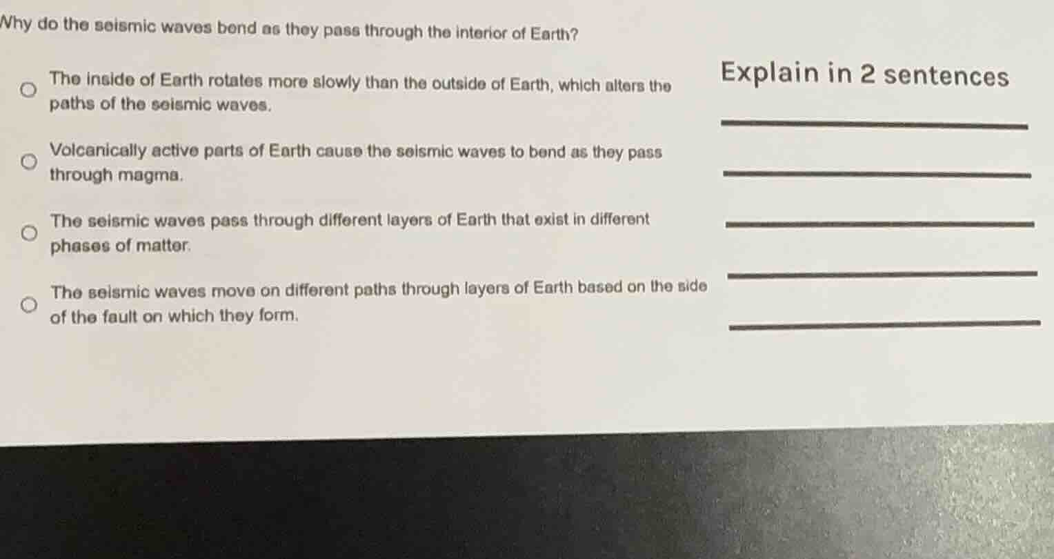 why do the seismic waves bend as they pass through the interior of eart…