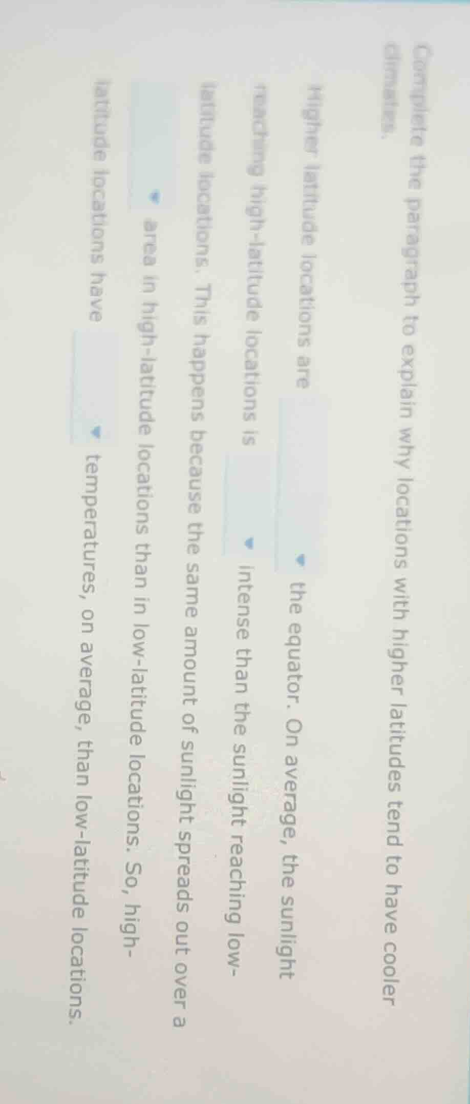 complete the paragraph to explain why locations with higher latitudes t…