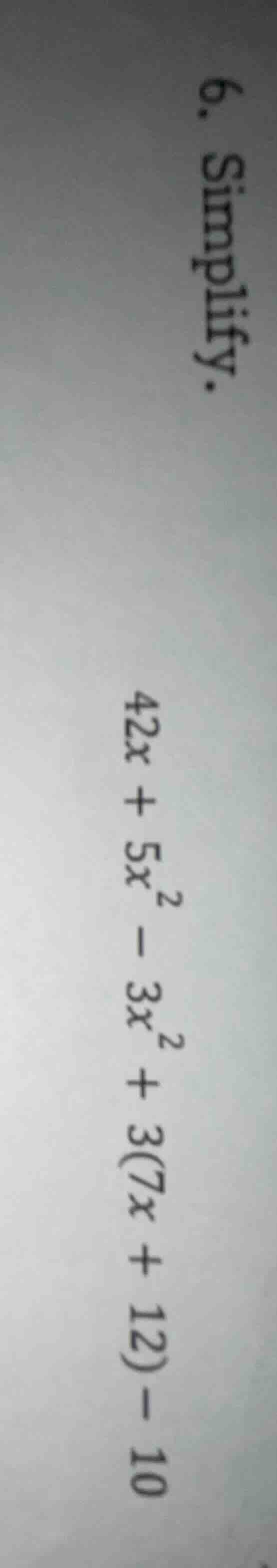 6. simplify. 42x + 5x² - 3x² + 3(7x + 12) - 10
