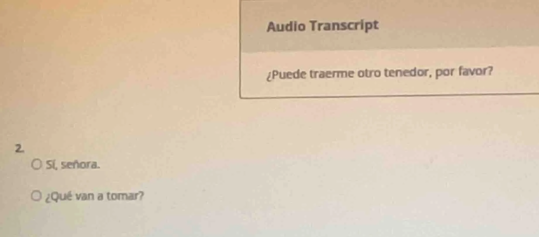 audio transcript ¿puede traerme otro tenedor, por favor? 2. ○ sí, señor…