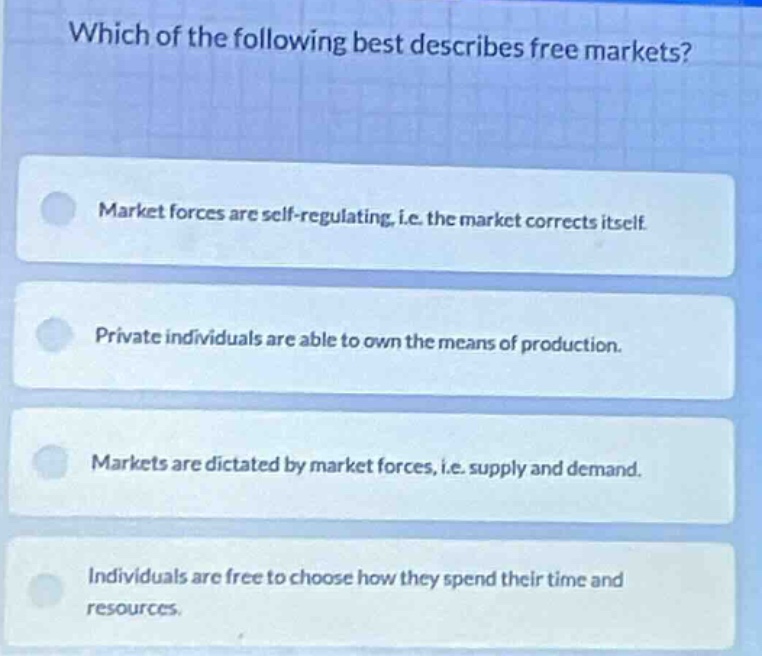 which of the following best describes free markets? market forces are s…
