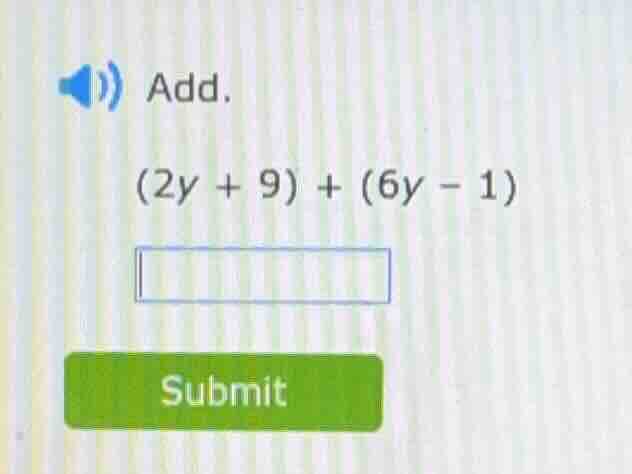 add. (2y + 9) + (6y - 1)