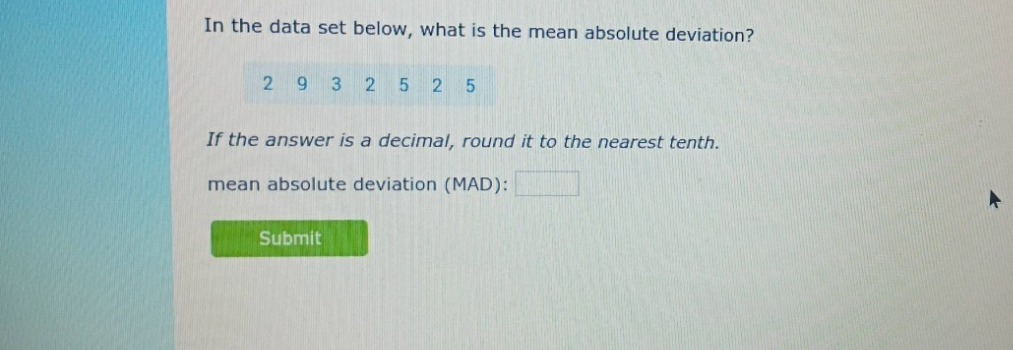 in the data set below, what is the mean absolute deviation? 2 9 3 2 5 2…