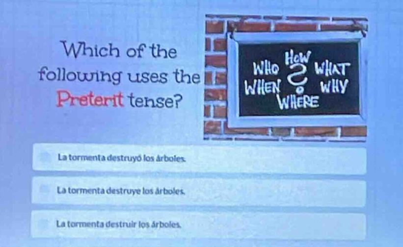 which of the following uses the preterit tense? la tormenta destruyó lo…