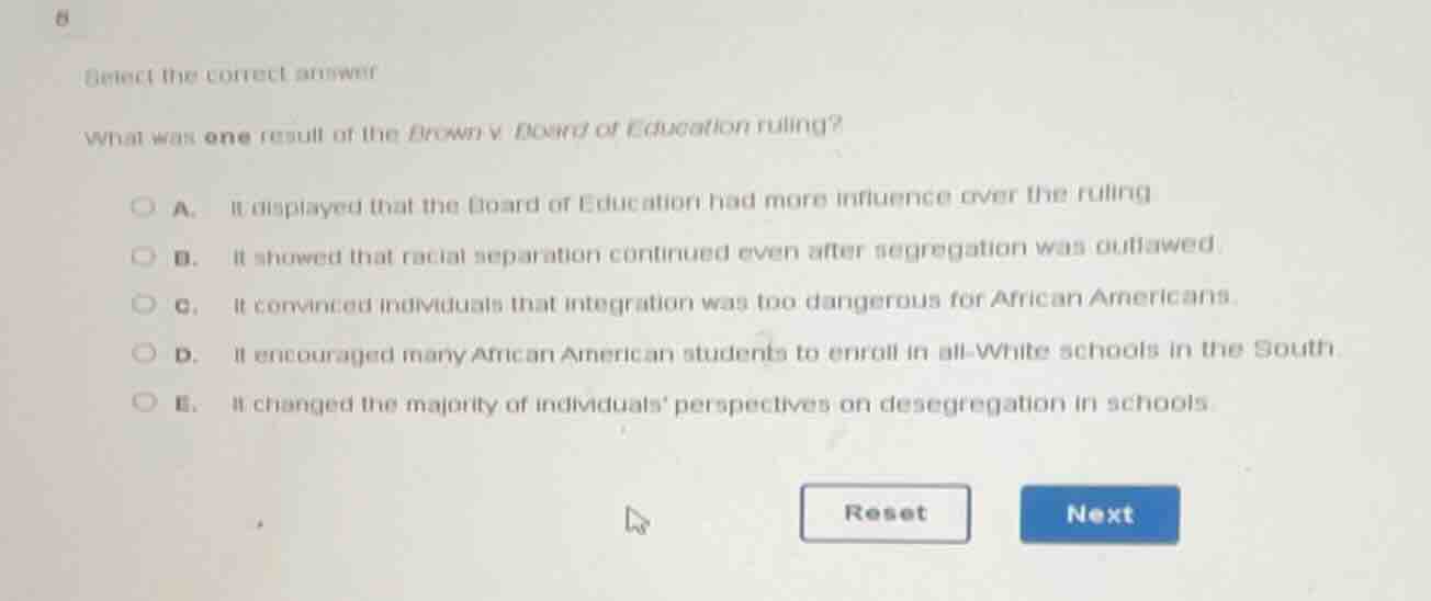 select the correct answer what was one result of the brown v. board of …