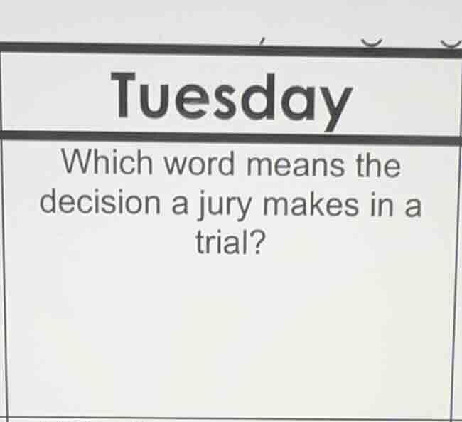 tuesday which word means the decision a jury makes in a trial?