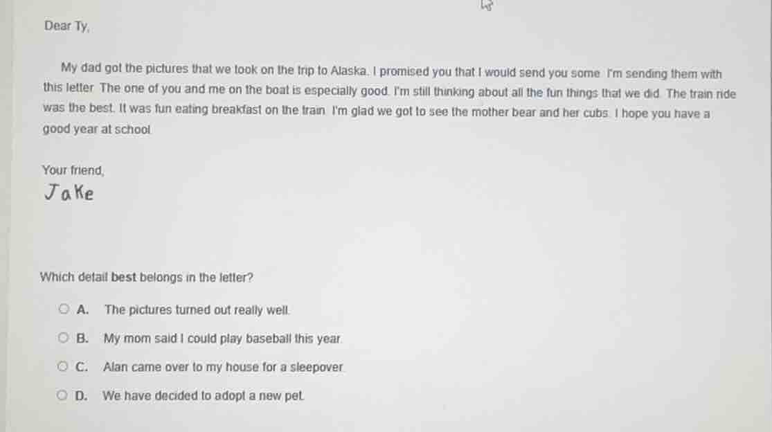 dear ty, my dad got the pictures that we took on the trip to alaska. i …