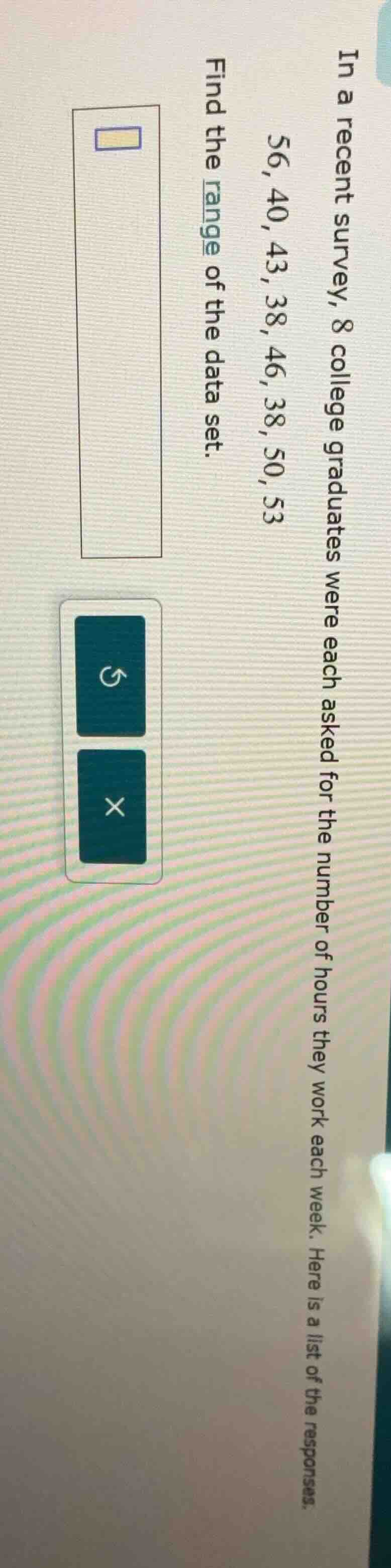 in a recent survey, 8 college graduates were each asked for the number …