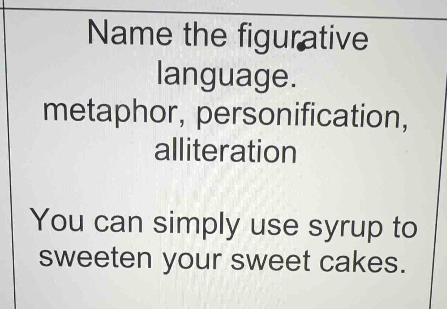 name the figurative language. metaphor, personification, alliteration y…