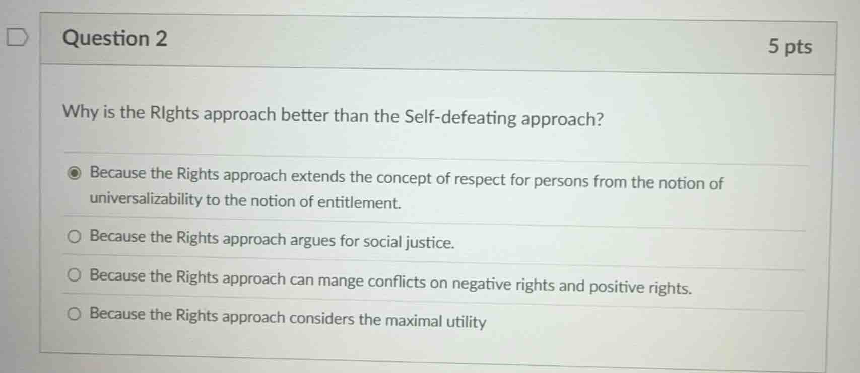 question 2 5 pts why is the rights approach better than the self - defe…