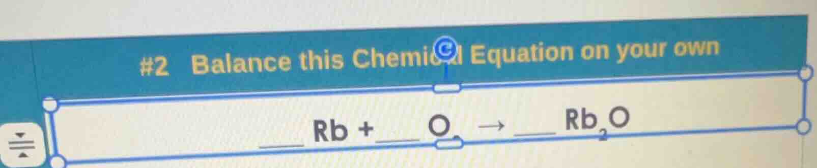 #2 balance this chemical equation on your own ___ rb + ___ o₂ → ___ rb₂o