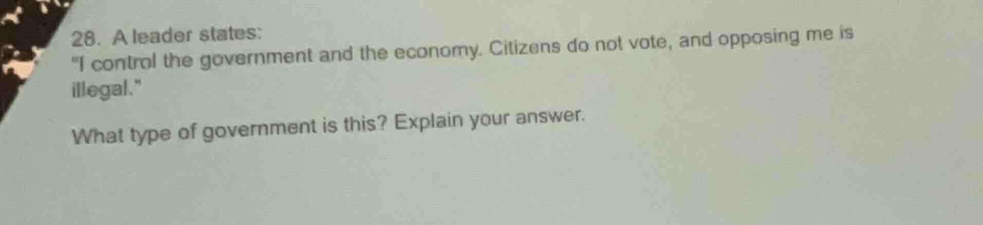 28. a leader states: \i control the government and the economy. citizen…