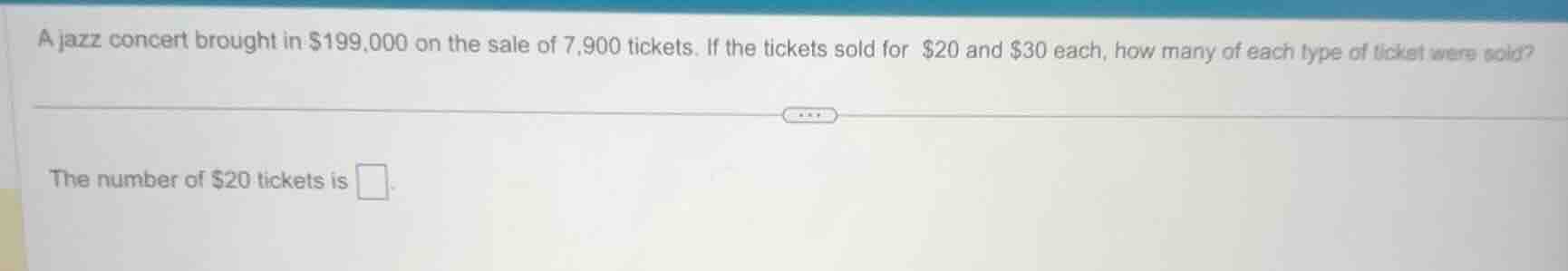 a jazz concert brought in $199,000 on the sale of 7,900 tickets. if the…