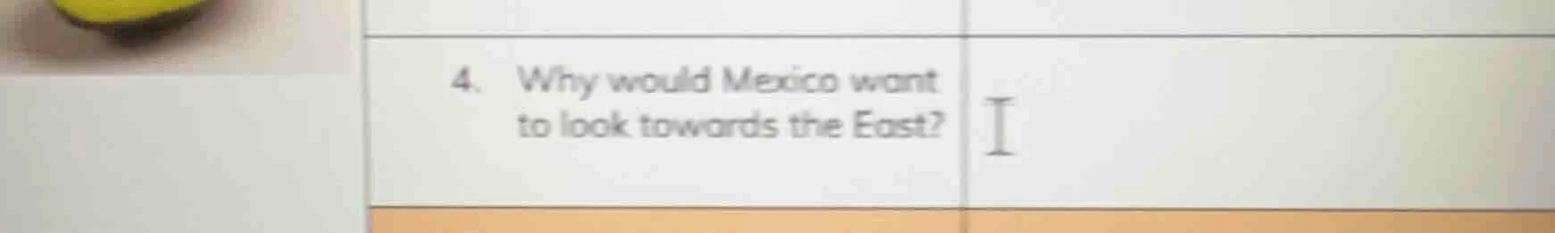4. why would mexico want to look towards the east?