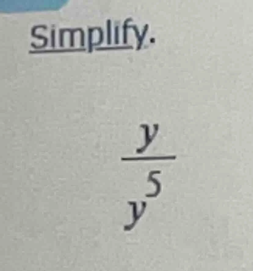 simplify. \\(dfrac{y}{y^5}\\)