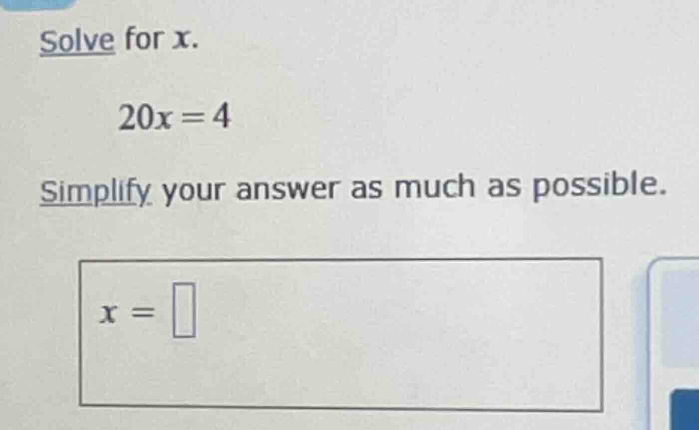 solve for x. 20x = 4 simplify your answer as much as possible. x = \\sq…