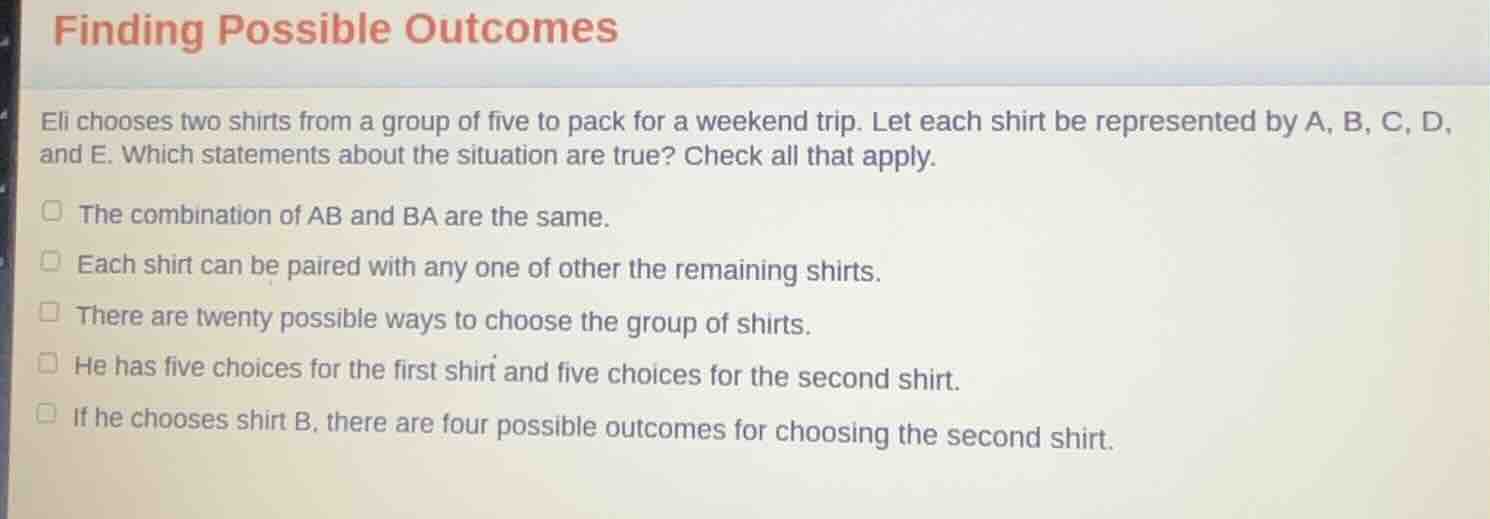 finding possible outcomes eli chooses two shirts from a group of five t…