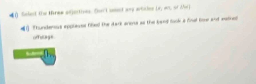 select the three adjectives. (dont select any articles (a, an, or the))…