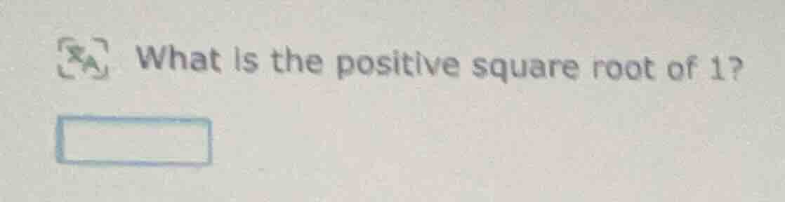 what is the positive square root of 1?