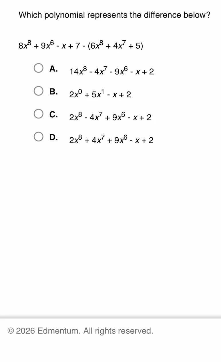 which polynomial represents the difference below? $8x^8 + 9x^6 - x + 7 …