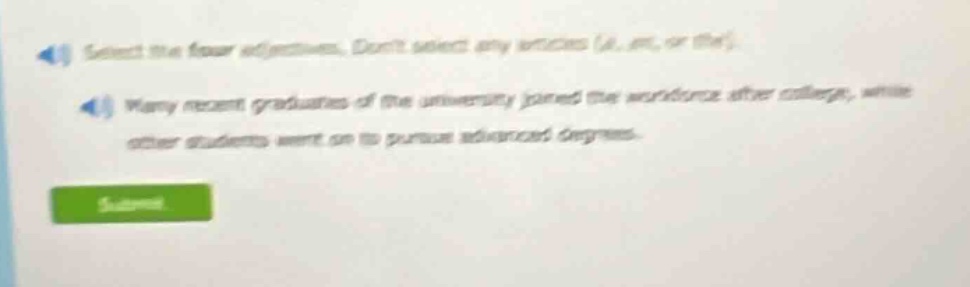 select the four adjectives. dont select any articles (a, an, or the). m…