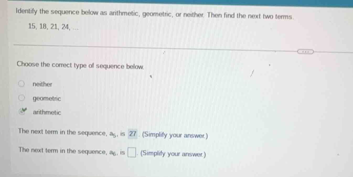 identify the sequence below as arithmetic, geometric, or neither. then …