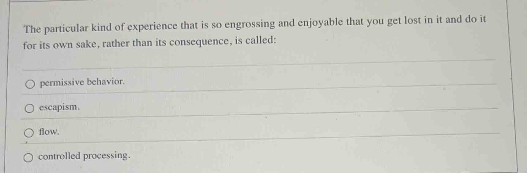 the particular kind of experience that is so engrossing and enjoyable t…