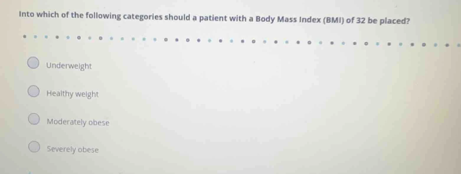 into which of the following categories should a patient with a body mas…