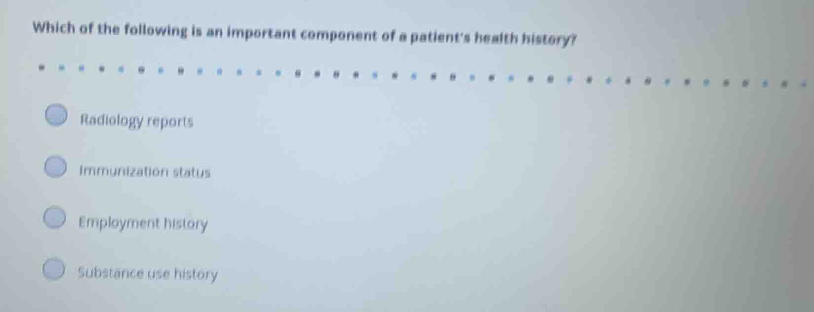 which of the following is an important component of a patients health h…