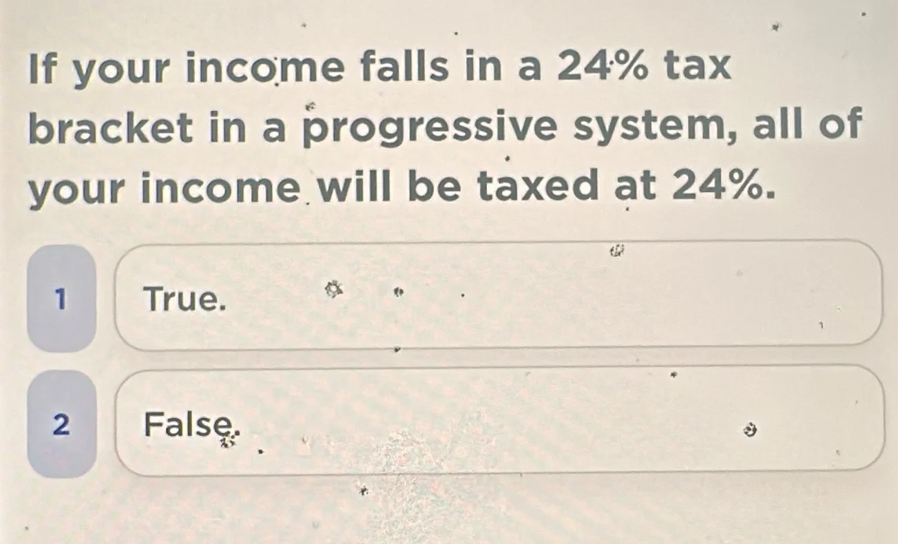 if your income falls in a 24% tax bracket in a progressive system, all …