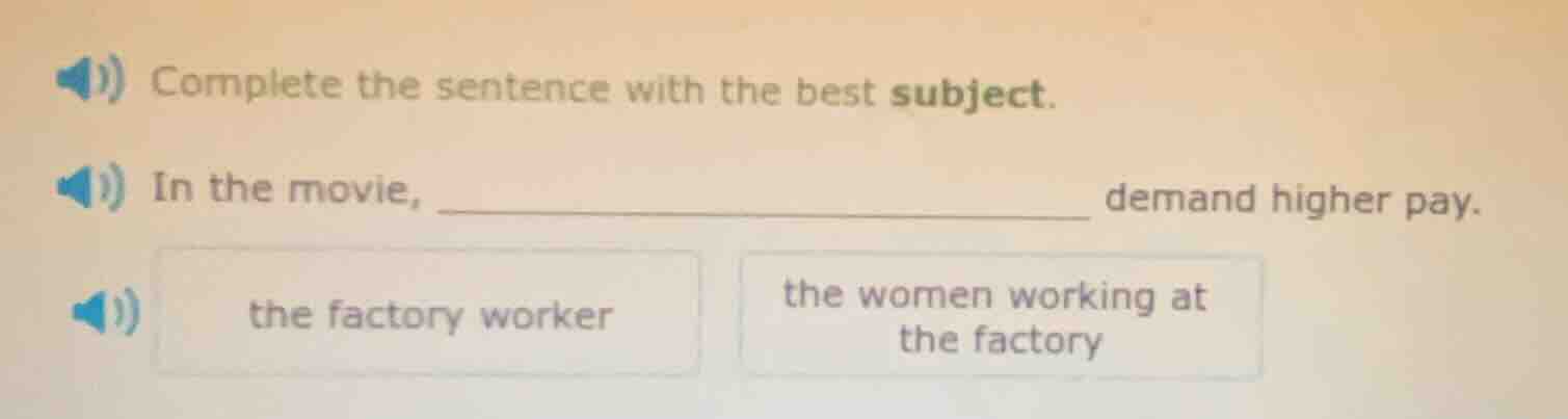 complete the sentence with the best subject. in the movie, ________ dem…
