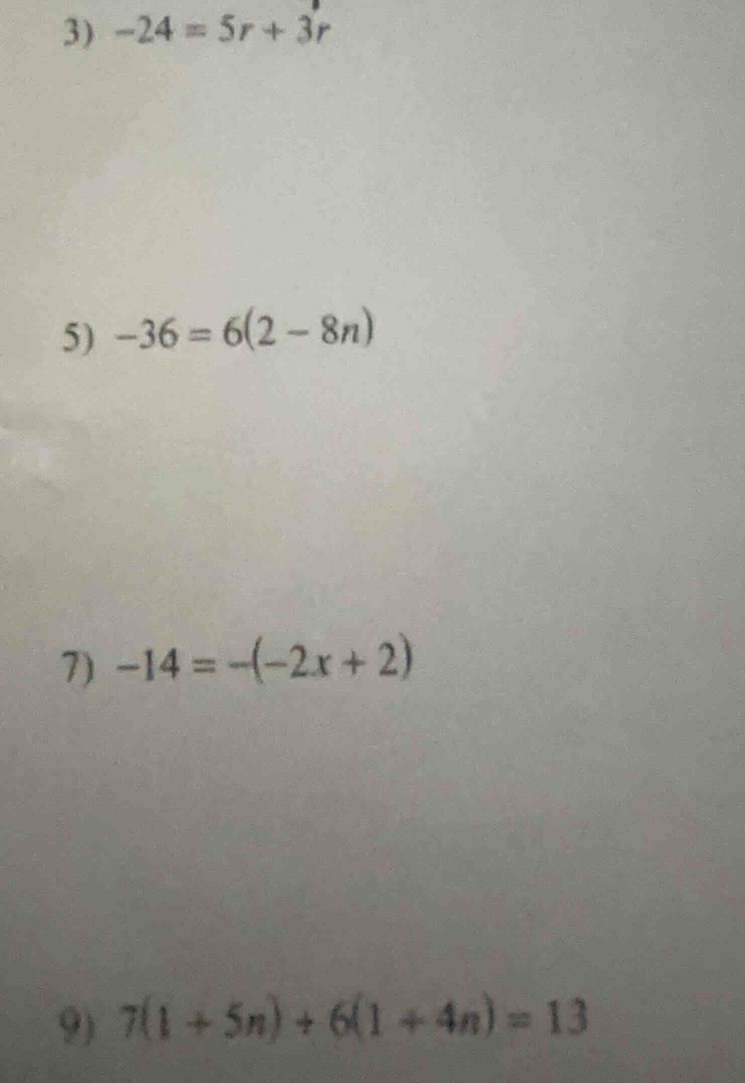 3) $-24 = 5r + 3r$ 5) $-36 = 6(2 - 8n)$ 7) $-14 = -(-2x + 2)$ 9) $7(1 +…