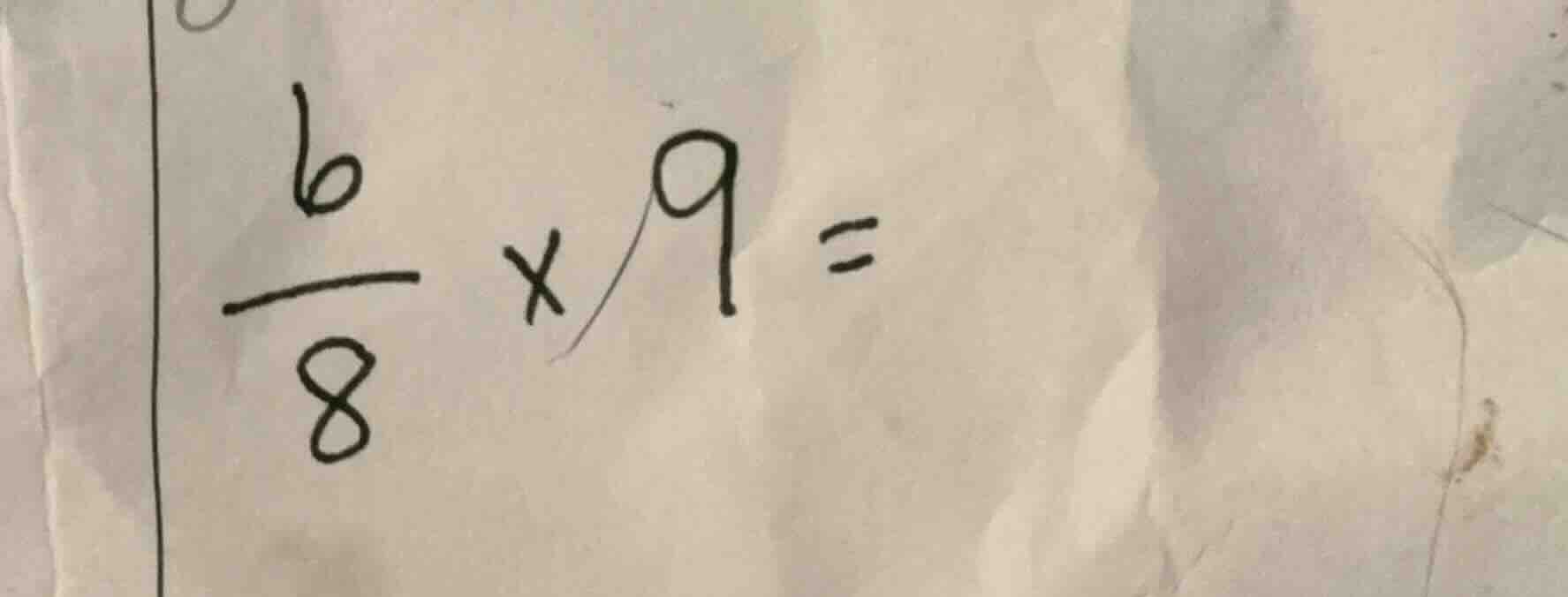 (\frac{6}{8} \times 9 =)