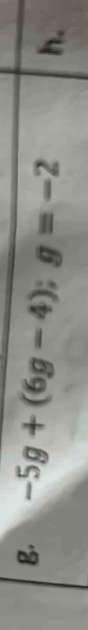 8. $-5g + (6g - 4) = -2$