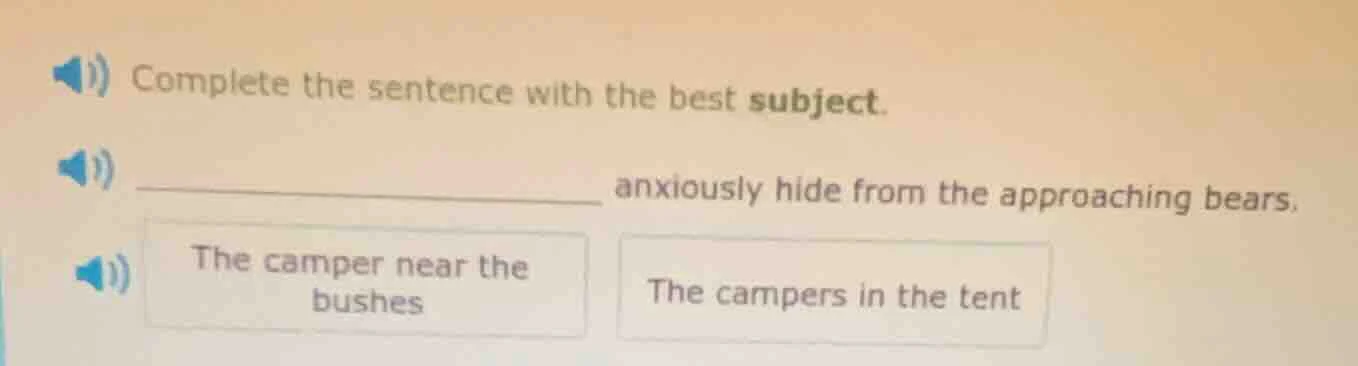 complete the sentence with the best subject. __________ anxiously hide …