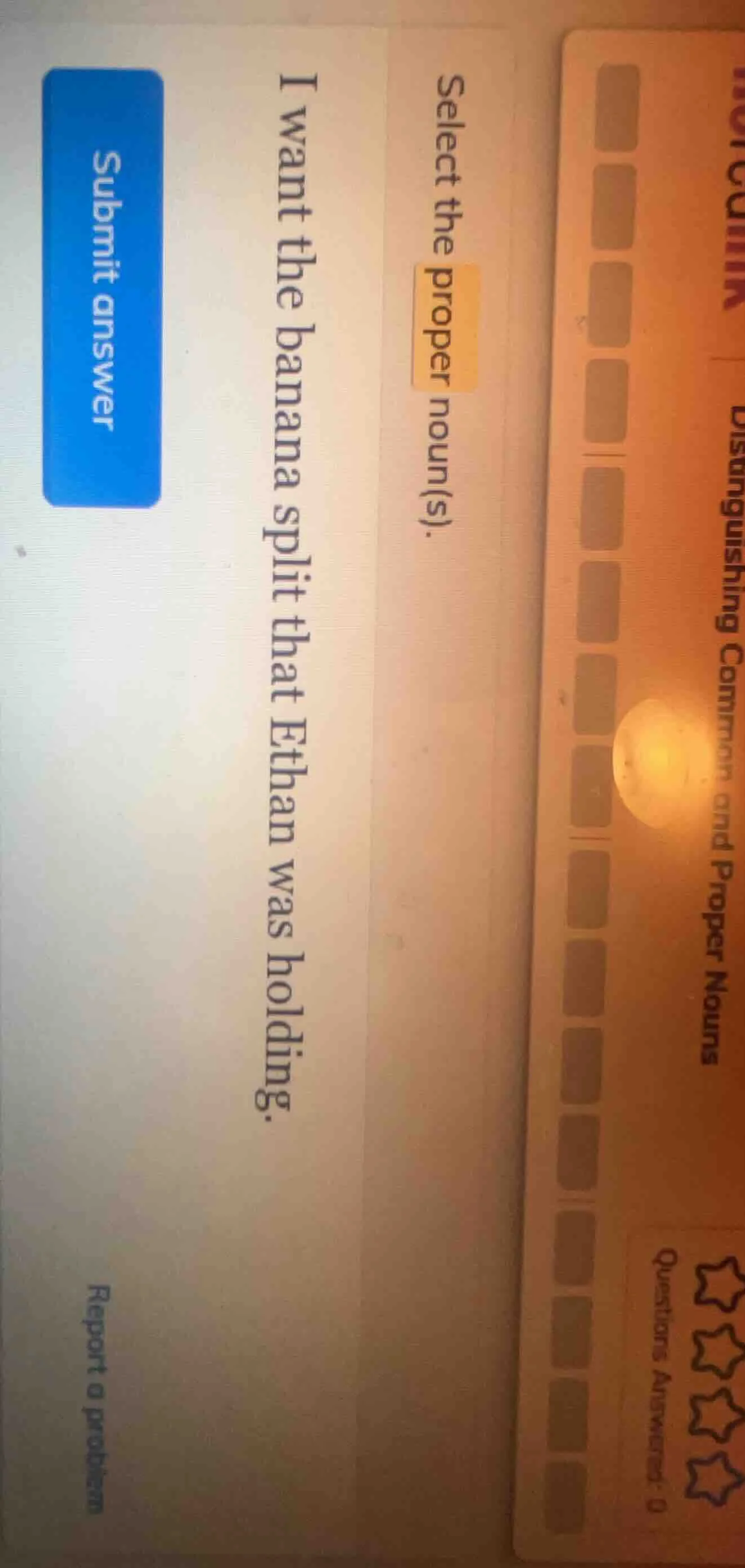 select the proper noun(s). i want the banana split that ethan was holdi…