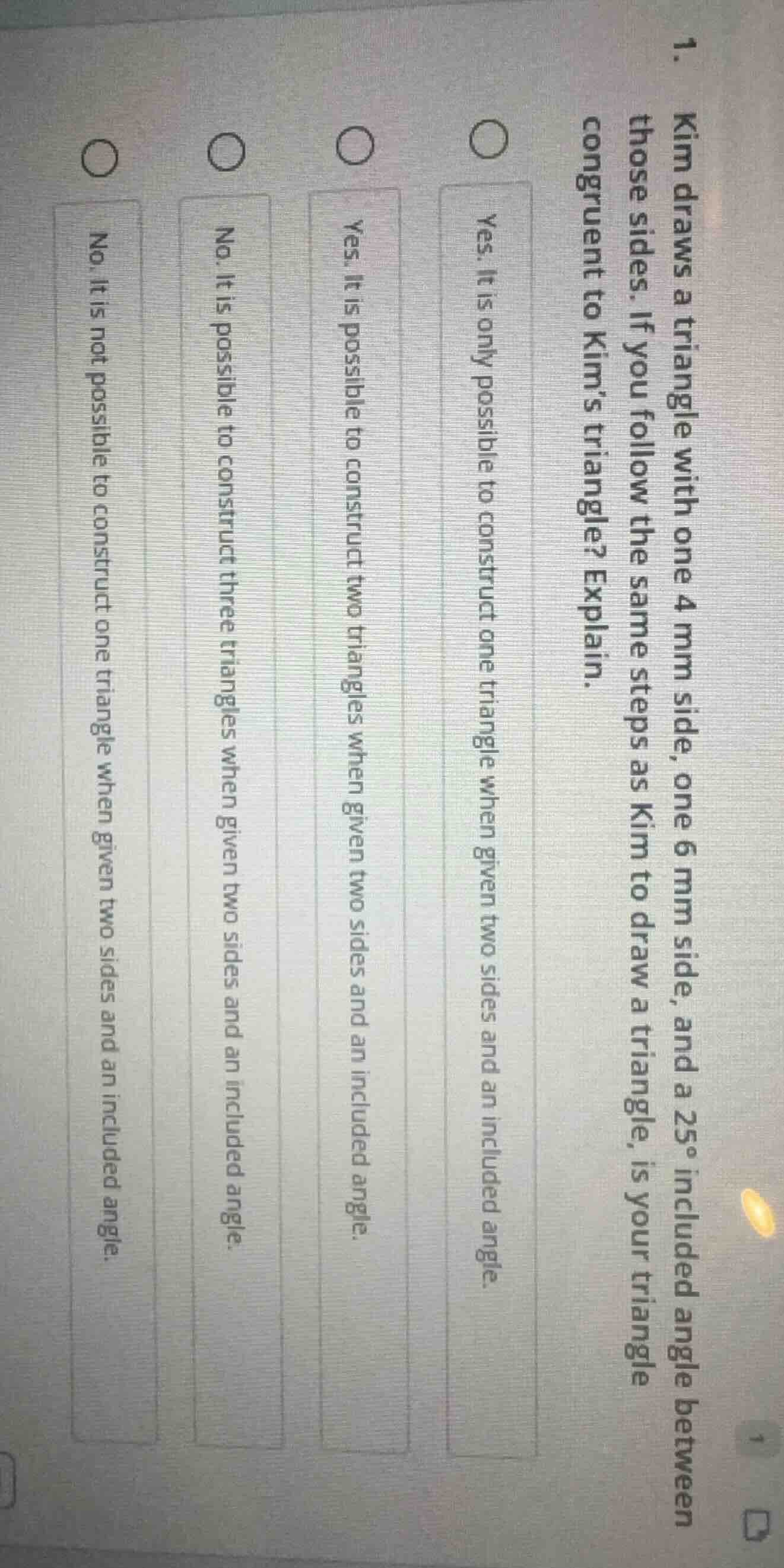 1. kim draws a triangle with one 4 mm side, one 6 mm side, and a 25° in…