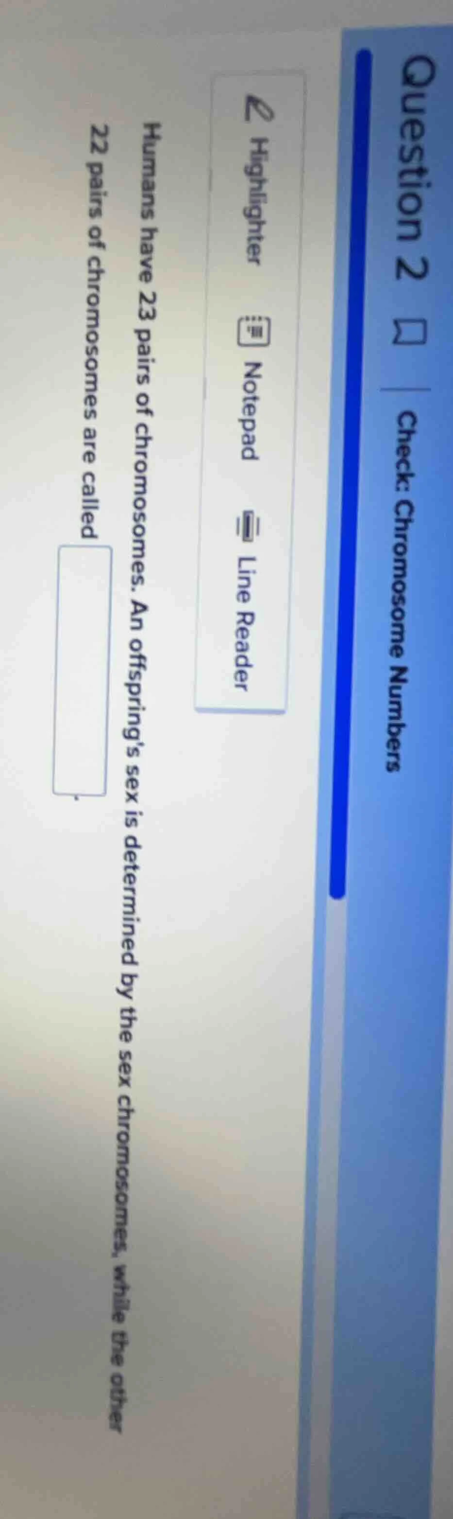 question 2 check: chromosome numbers humans have 23 pairs of chromosome…