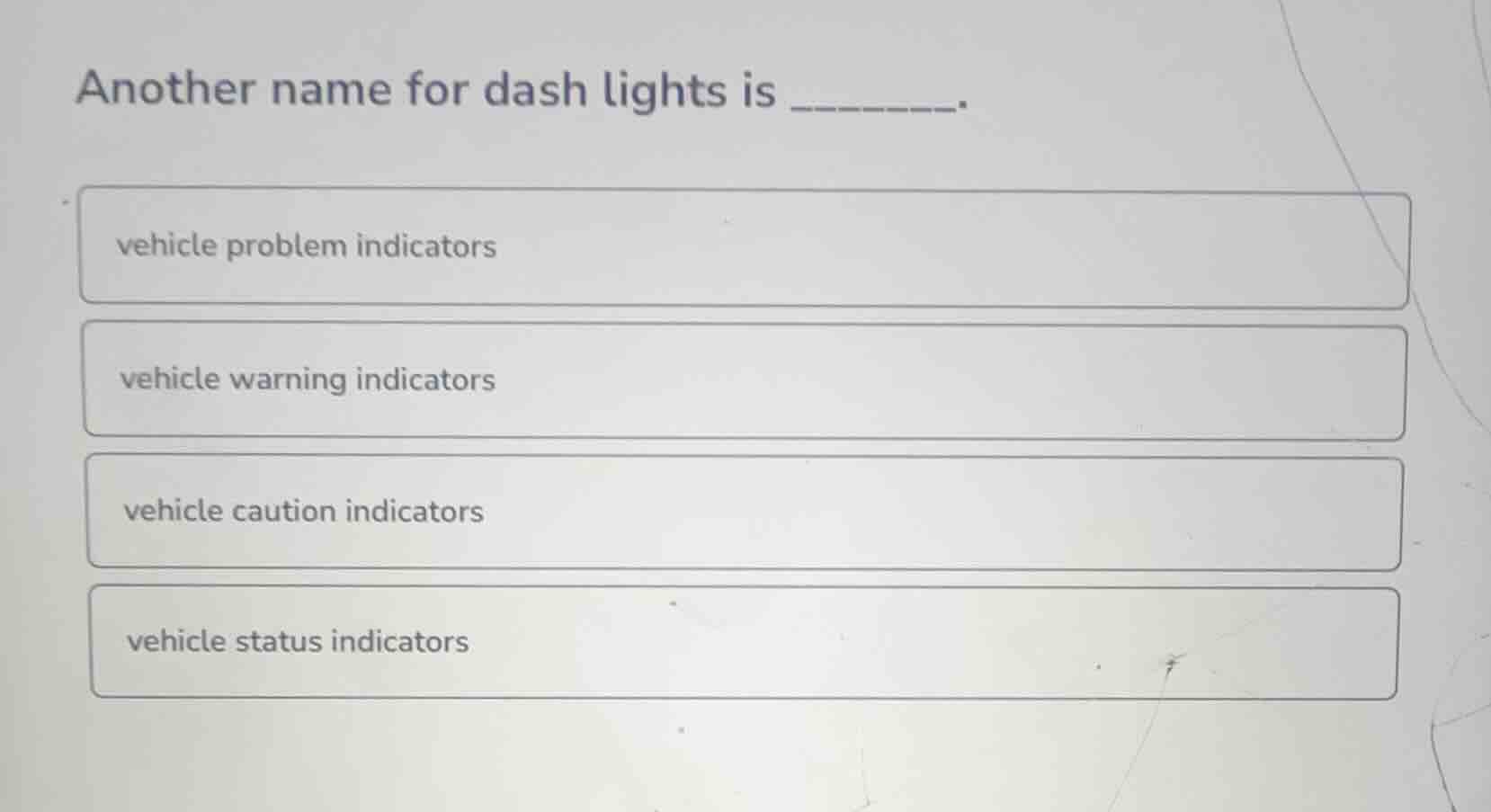 another name for dash lights is ______. vehicle problem indicators vehi…