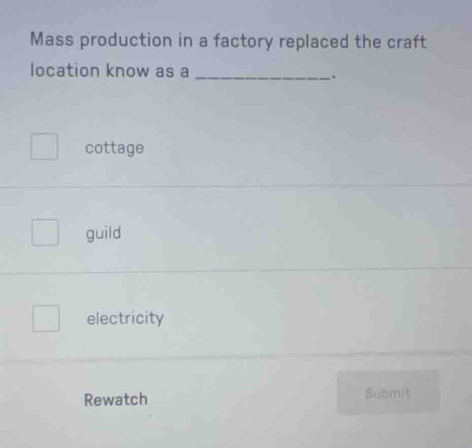 mass production in a factory replaced the craft location know as a ____…