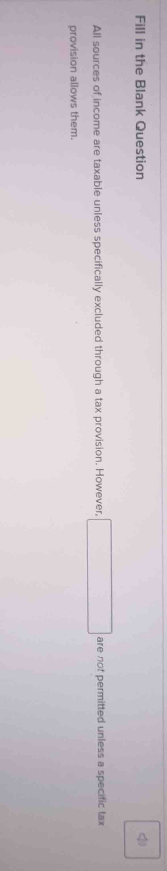 fill in the blank question all sources of income are taxable unless spe…