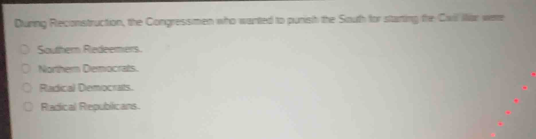 during reconstruction, the congressmen who wanted to punish the south f…
