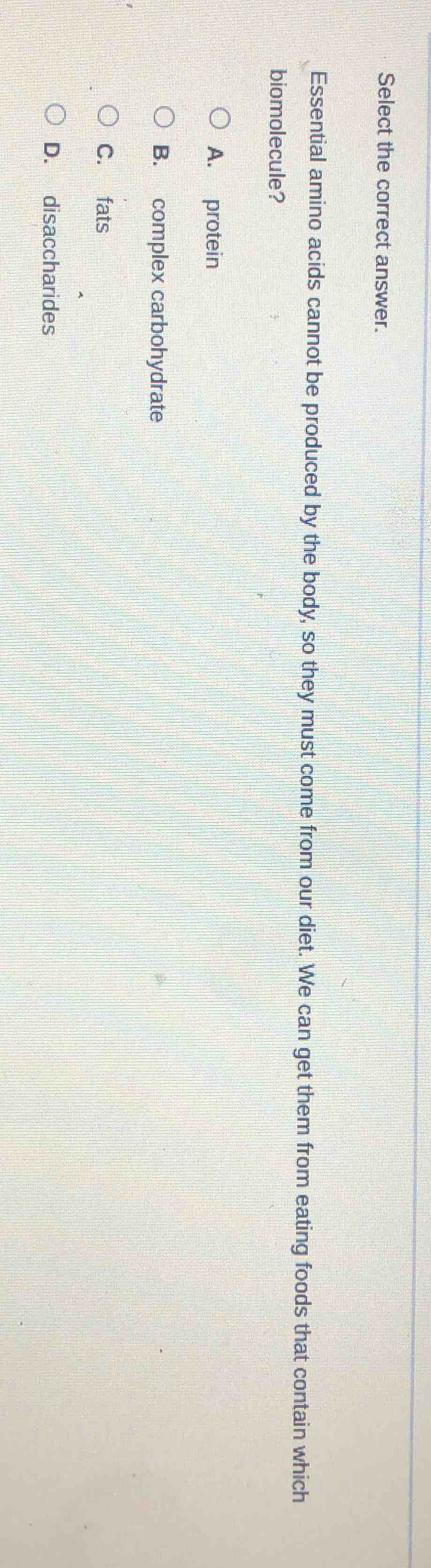 select the correct answer. essential amino acids cannot be produced by …