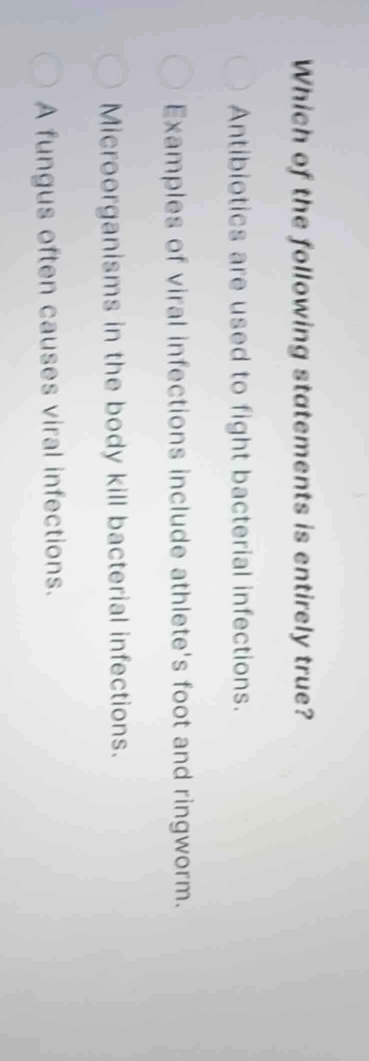 which of the following statements is entirely true? antibiotics are use…